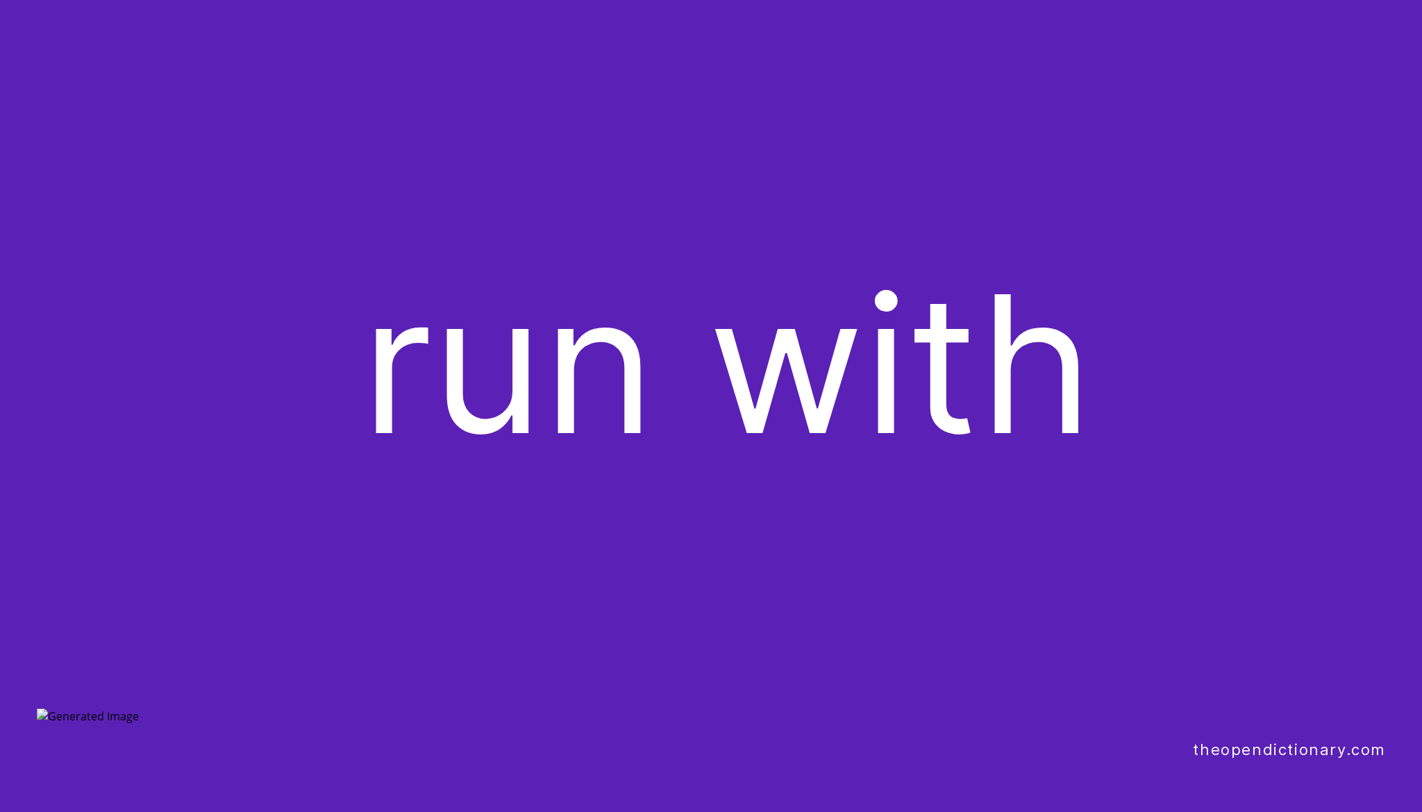 run-with-phrasal-verb-run-with-definition-meaning-and-example